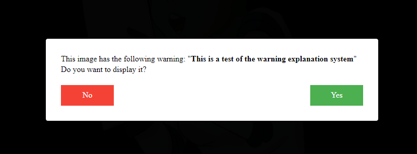 A screenshot of the warning as seen in the gallery. The warning reads This image has the following warning: This is a test of the warning explanation system. Do you want to Display it? Buttons say No and Yes