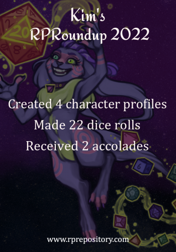 Kim's 2022 RPR Roundup: Created 4 character profiles, Made 22 dice rolls, Received 2 accolades