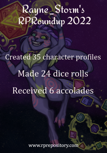 Rayne_Storm's 2022 RPR Roundup: Created 35 character profiles, Made 24 dice rolls, Received 6 accolades