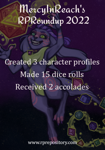 MercyInReach's 2022 RPR Roundup: Created 3 character profiles, Made 15 dice rolls, Received 2 accolades