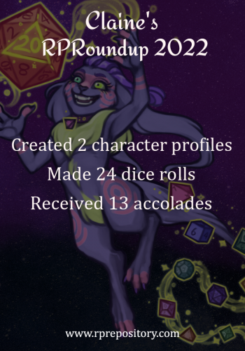 Claine's 2022 RPR Roundup: Created 2 character profiles, Made 24 dice rolls, Received 13 accolades