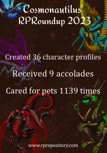 Cosmonautilus' 2023 RPR Roundup: Created 36 character profiles, Received 9 accolades, Cared for pets 1139 times