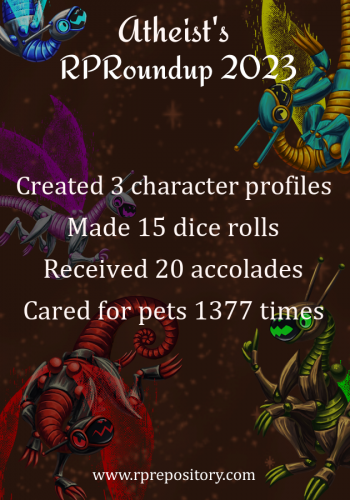 Atheist's 2023 RPR Roundup: Created 3 character profiles, Made 15 dice rolls, Received 20 accolades, Cared for pets 1377 times