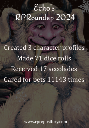 Echo's 2024 RPR Roundup: Created 3 character profiles, Made 71 dice rolls, Received 17 accolades, Cared for pets 11143 times