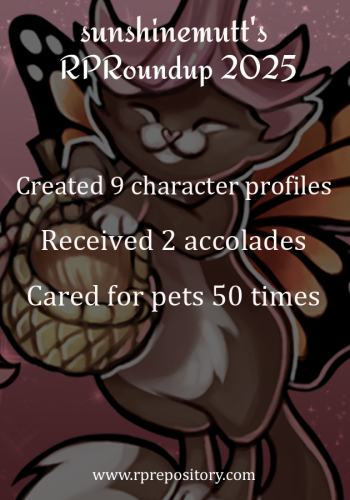 sunshinemutt's 2025 RPR Roundup: Created 9 character profiles, Received 2 accolades, Cared for pets 50 times