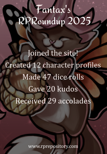 Fantax's 2025 RPR Roundup: Joined the site!, Created 12 character profiles, Made 47 dice rolls, Gave 20 kudos, Received 29 accolades