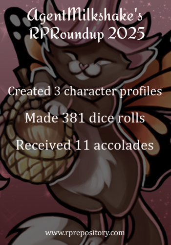 AgentMilkshake's 2025 RPR Roundup: Created 3 character profiles, Made 381 dice rolls, Received 11 accolades